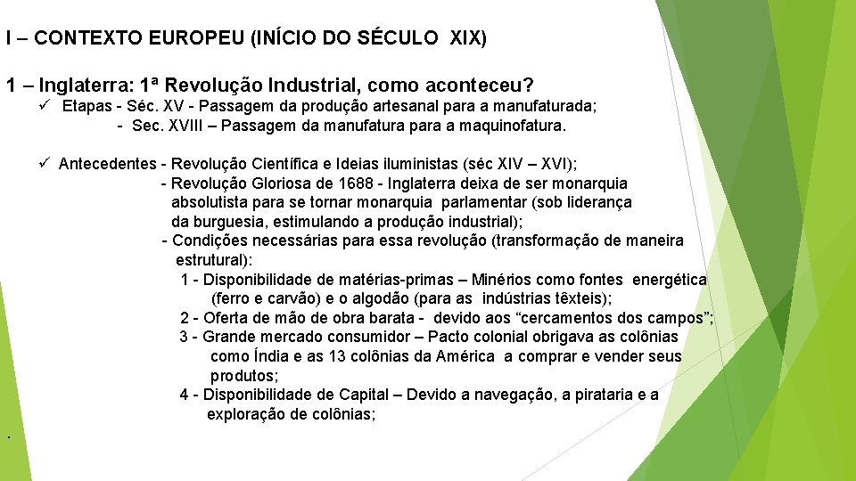 I – CONTEXTO EUROPEU (INÍCIO DO SÉCULO XIX) 1 – Inglaterra: 1ª Revolução Industrial,