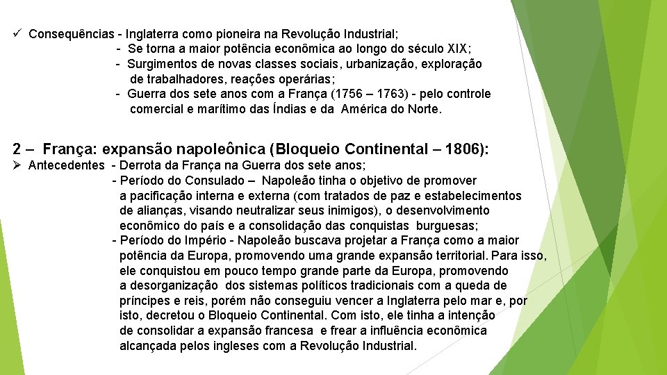 ü Consequências - Inglaterra como pioneira na Revolução Industrial; - Se torna a maior