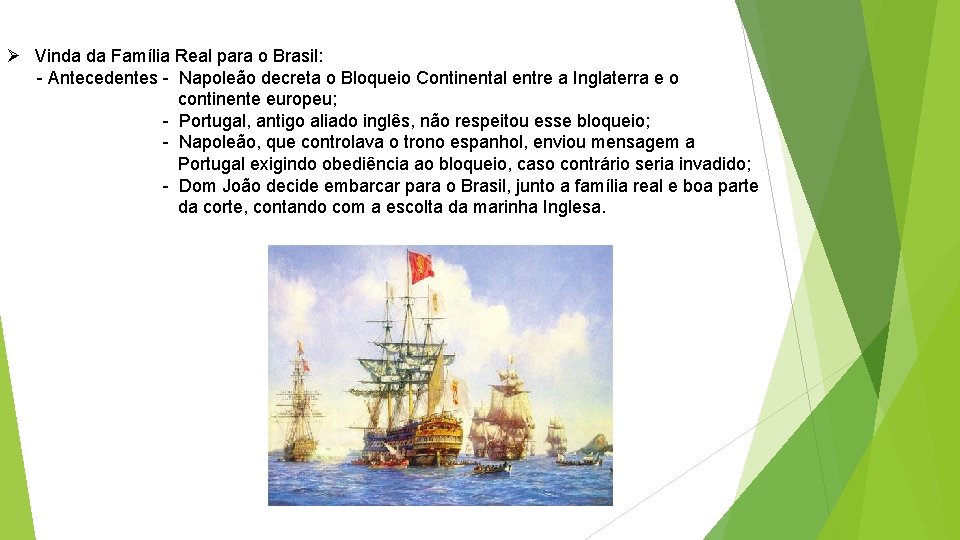 Ø Vinda da Família Real para o Brasil: - Antecedentes - Napoleão decreta o