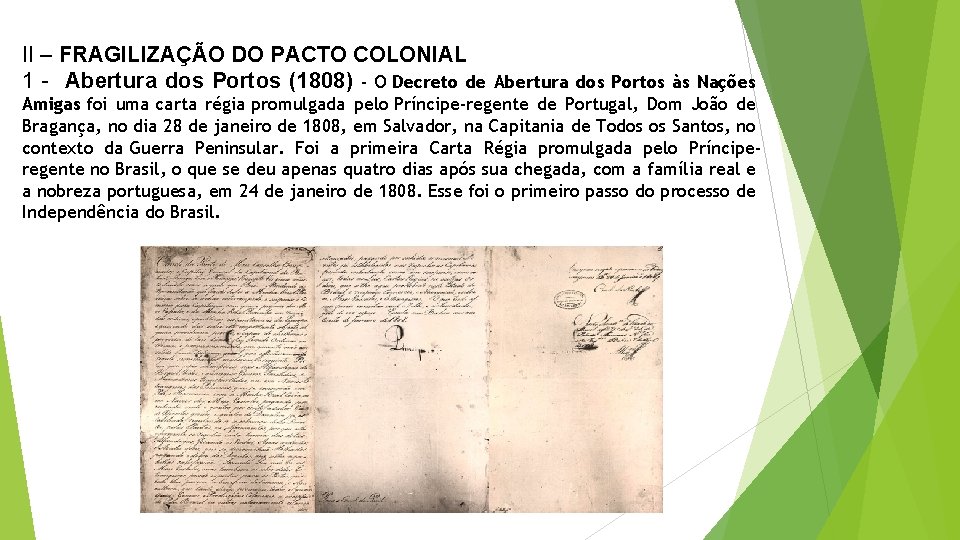 II – FRAGILIZAÇÃO DO PACTO COLONIAL 1 - Abertura dos Portos (1808) - O