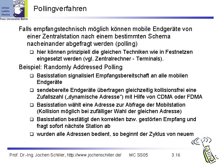 Pollingverfahren Falls empfangstechnisch möglich können mobile Endgeräte von einer Zentralstation nach einem bestimmten Schema