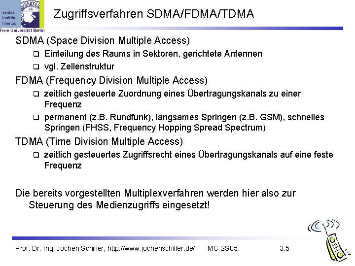 Zugriffsverfahren SDMA/FDMA/TDMA SDMA (Space Division Multiple Access) Einteilung des Raums in Sektoren, gerichtete Antennen