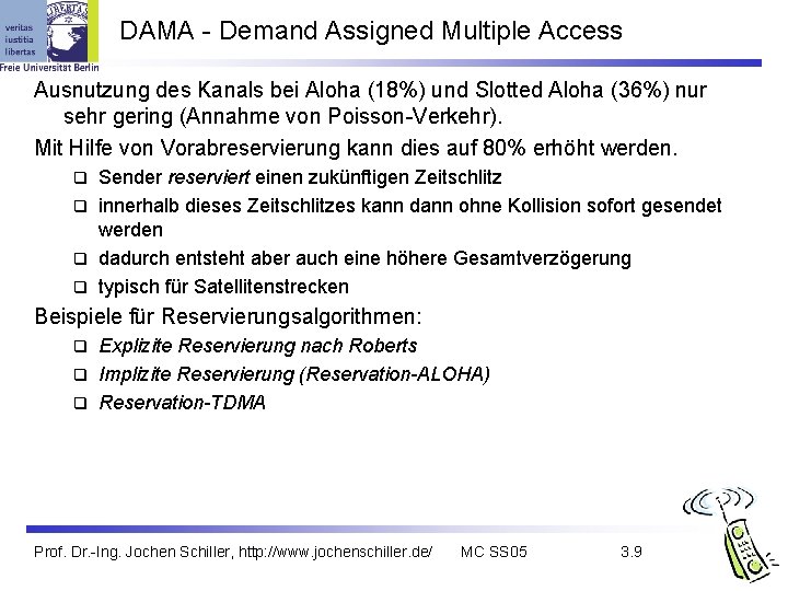 DAMA - Demand Assigned Multiple Access Ausnutzung des Kanals bei Aloha (18%) und Slotted