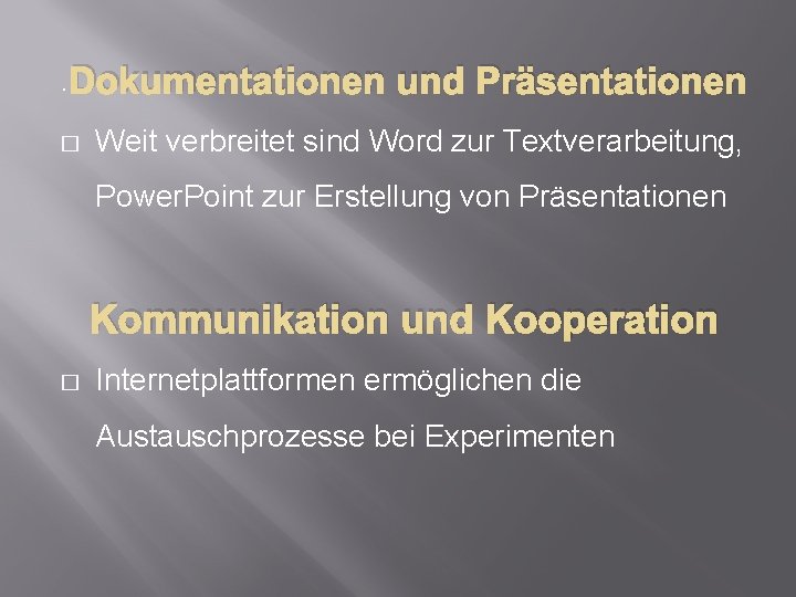 . Dokumentationen � und Präsentationen Weit verbreitet sind Word zur Textverarbeitung, Power. Point zur