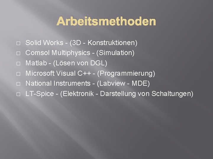 Arbeitsmethoden � � � Solid Works - (3 D - Konstruktionen) Comsol Multiphysics -