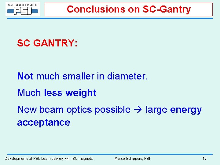 Conclusions on SC-Gantry SC GANTRY: Not much smaller in diameter. Much less weight New