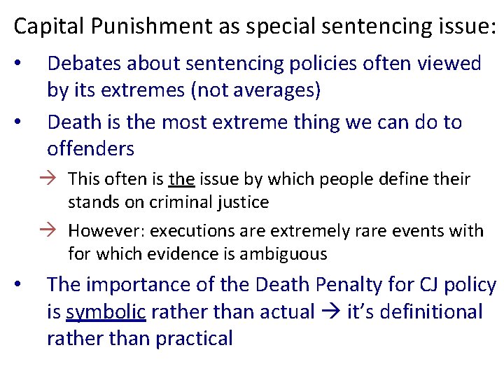 Capital Punishment as special sentencing issue: • • Debates about sentencing policies often viewed