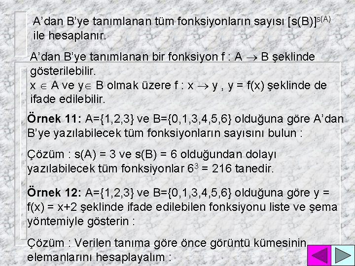 A’dan B’ye tanımlanan tüm fonksiyonların sayısı [s(B)]s(A) ile hesaplanır. A’dan B’ye tanımlanan bir fonksiyon