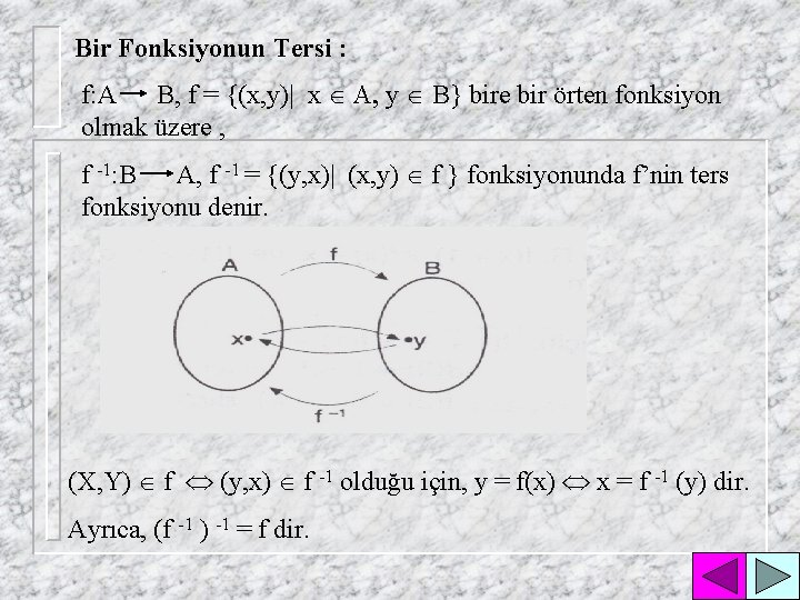 Bir Fonksiyonun Tersi : f: A B, f = {(x, y)| x Î A,