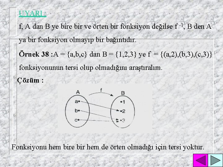 UYARI : f, A dan B ye bir ve örten bir fonksiyon değilse f