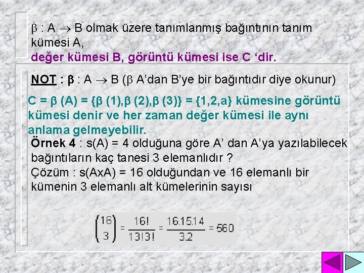 b : A ® B olmak üzere tanımlanmış bağıntının tanım kümesi A, değer kümesi