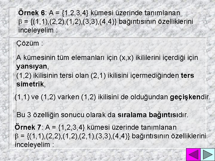 Örnek 6: A = {1, 2, 3, 4} kümesi üzerinde tanımlanan b = {(1,