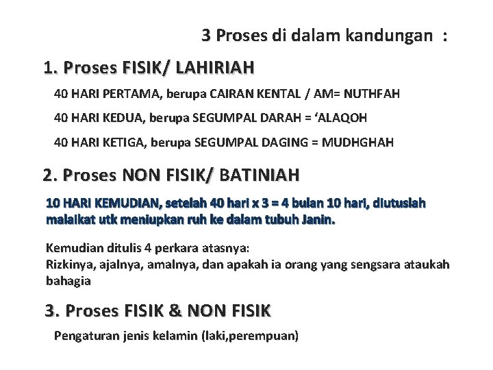 3 Proses di dalam kandungan : 1. Proses FISIK/ LAHIRIAH 40 HARI PERTAMA, berupa