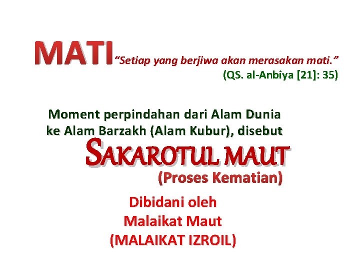 MATI “Setiap yang berjiwa akan merasakan mati. ” (QS. al-Anbiya [21]: 35) Moment perpindahan