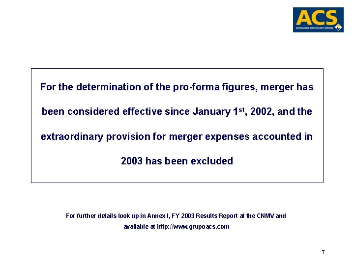 For the determination of the pro-forma figures, merger has been considered effective since January