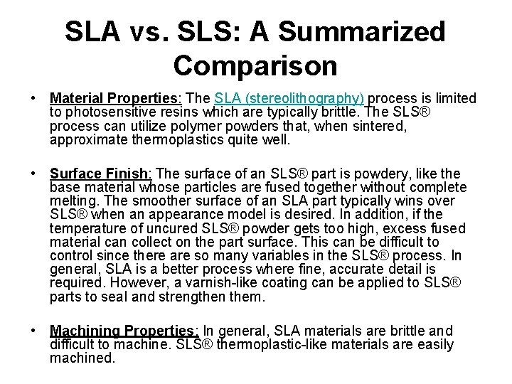 SLA vs. SLS: A Summarized Comparison • Material Properties: The SLA (stereolithography) process is