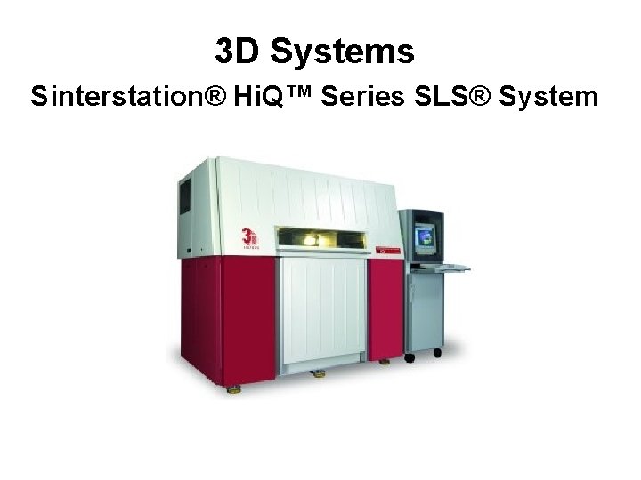 3 D Systems Sinterstation® Hi. Q™ Series SLS® System 