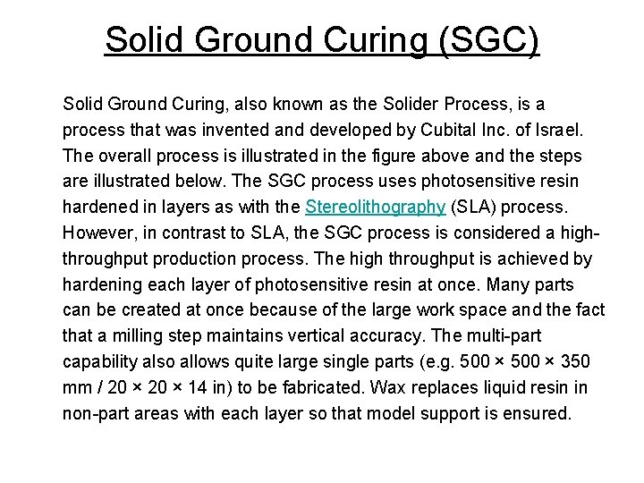 Solid Ground Curing (SGC) Solid Ground Curing, also known as the Solider Process, is