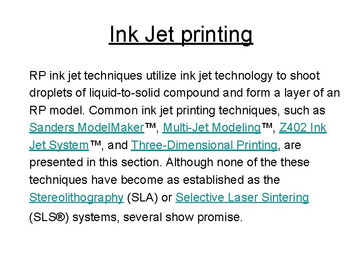 Ink Jet printing RP ink jet techniques utilize ink jet technology to shoot droplets