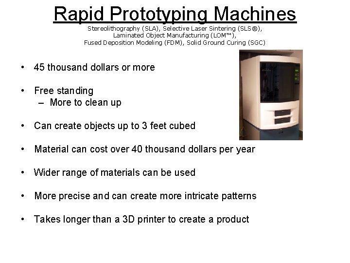 Rapid Prototyping Machines Stereolithography (SLA), Selective Laser Sintering (SLS®), Laminated Object Manufacturing (LOM™), Fused