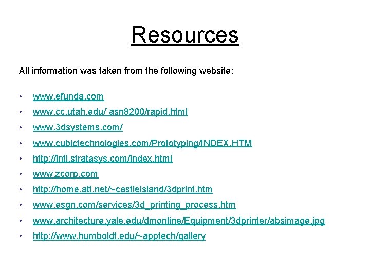 Resources All information was taken from the following website: • www. efunda. com •