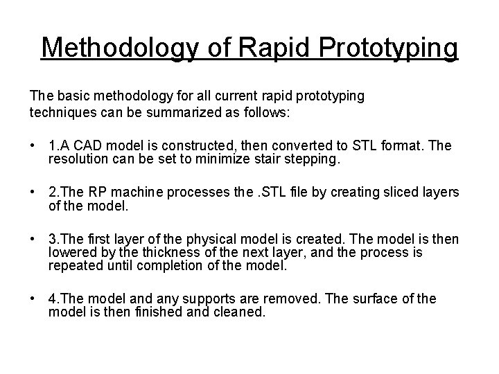 Methodology of Rapid Prototyping The basic methodology for all current rapid prototyping techniques can