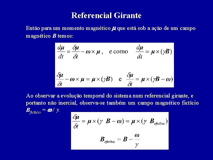 Referencial Girante Então para um momento magnético m que está sob a ação de