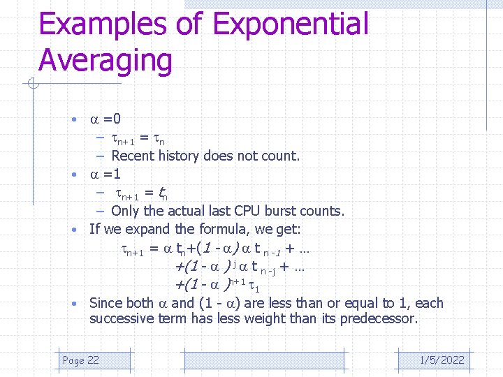 Examples of Exponential Averaging =0 – n+1 = n – Recent history does not