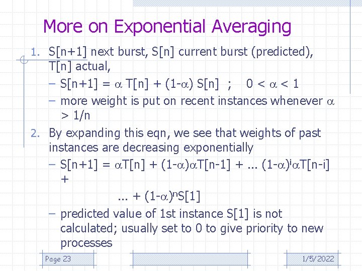 More on Exponential Averaging 1. S[n+1] next burst, S[n] current burst (predicted), T[n] actual,