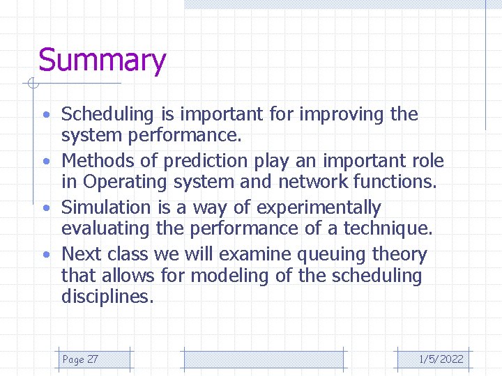 Summary • Scheduling is important for improving the system performance. • Methods of prediction