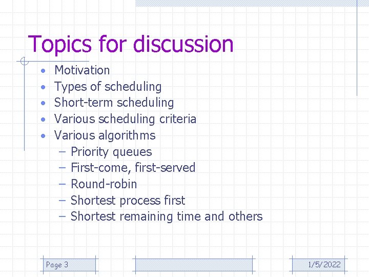 Topics for discussion • • • Motivation Types of scheduling Short-term scheduling Various scheduling