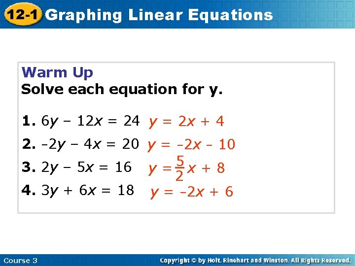 12 -1 Graphing Linear Equations Warm Up Solve each equation for y. 1. 6