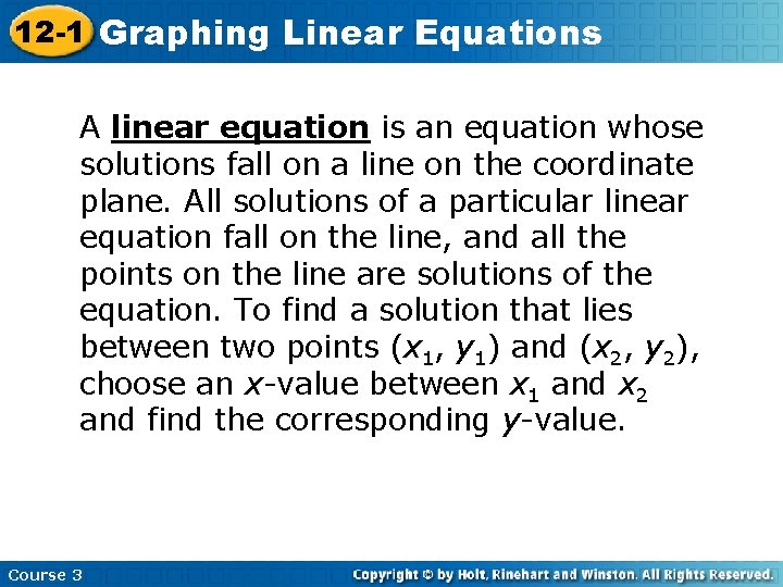 12 -1 Graphing Linear Equations A linear equation is an equation whose solutions fall