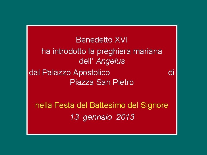 Benedetto XVI ha introdotto la preghiera mariana dell’ Angelus dal Palazzo Apostolico di Piazza
