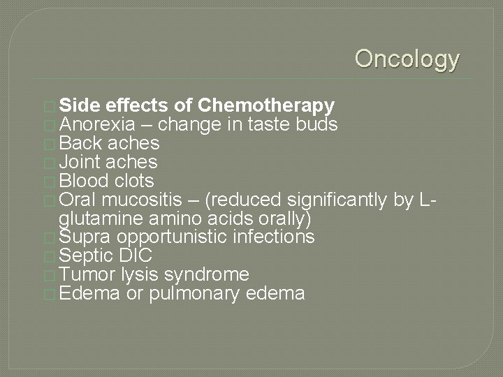Oncology � Side effects of Chemotherapy � Anorexia – change in taste buds �