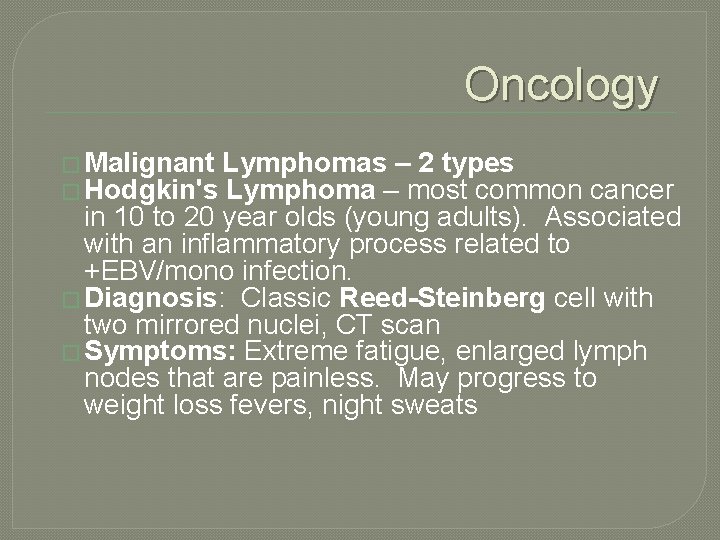 Oncology � Malignant Lymphomas – 2 types � Hodgkin's Lymphoma – most common cancer