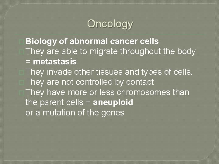 Oncology � Biology of abnormal cancer cells � They are able to migrate throughout