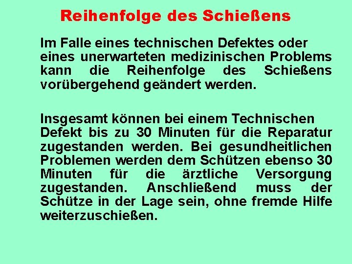 Reihenfolge des Schießens Im Falle eines technischen Defektes oder eines unerwarteten medizinischen Problems kann