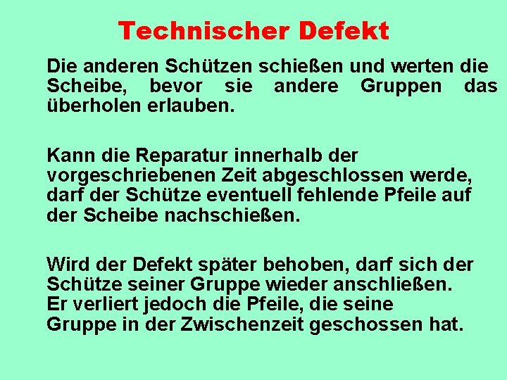 Technischer Defekt Die anderen Schützen schießen und werten die Scheibe, bevor sie andere Gruppen