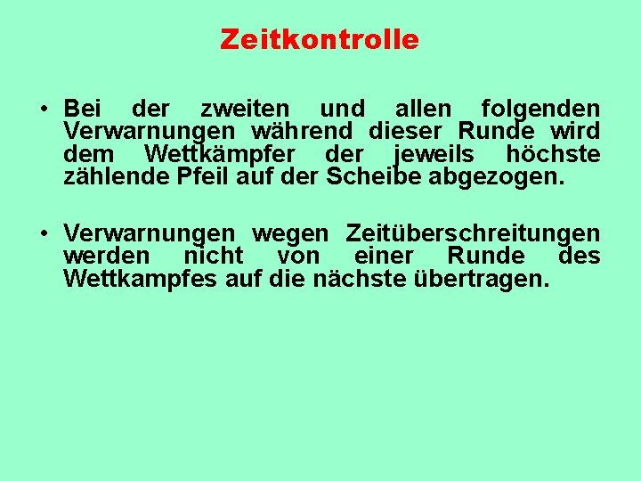 Zeitkontrolle • Bei der zweiten und allen folgenden Verwarnungen während dieser Runde wird dem