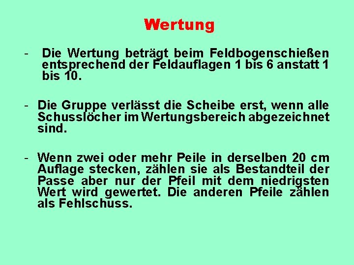 Wertung - Die Wertung beträgt beim Feldbogenschießen entsprechend der Feldauflagen 1 bis 6 anstatt