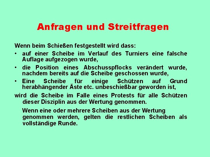 Anfragen und Streitfragen Wenn beim Schießen festgestellt wird dass: • auf einer Scheibe im