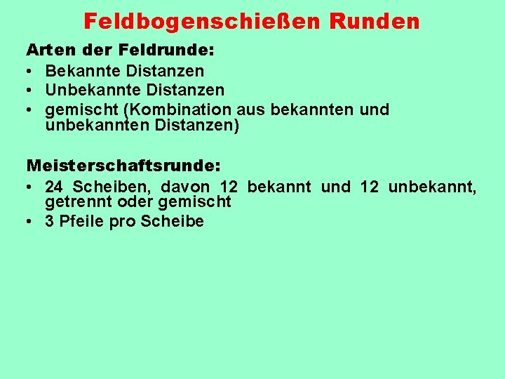 Feldbogenschießen Runden Arten der Feldrunde: • Bekannte Distanzen • Unbekannte Distanzen • gemischt (Kombination