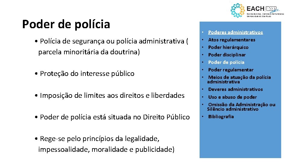 Poder de polícia • Polícia de segurança ou polícia administrativa ( parcela minoritária da