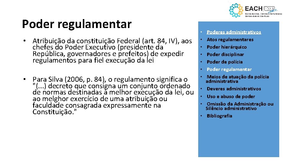 Poder regulamentar • Atribuição da constituição Federal (art. 84, IV), aos chefes do Poder