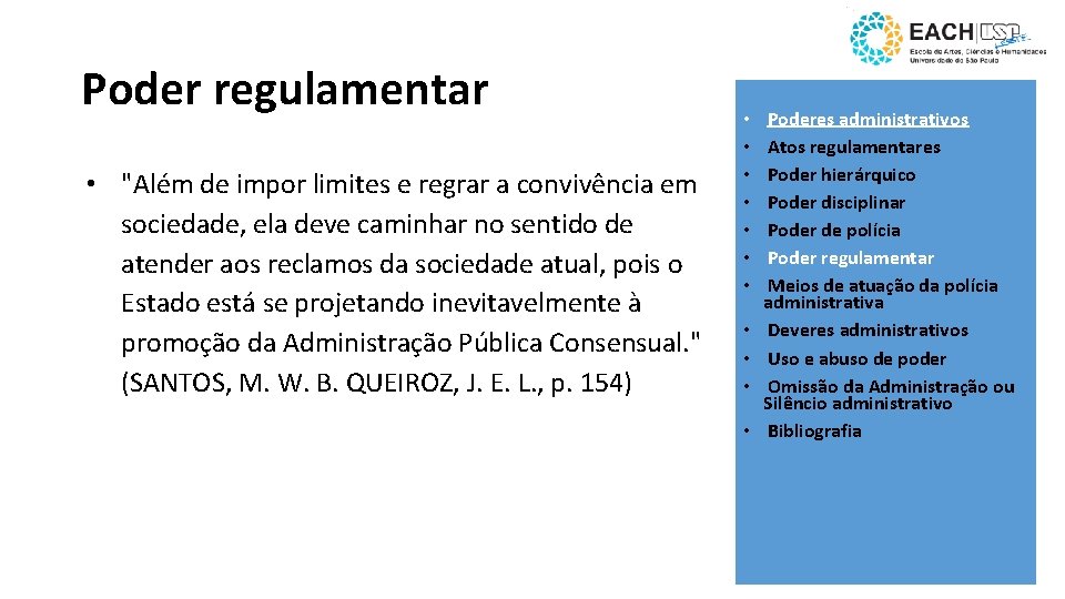 Poder regulamentar • "Além de impor limites e regrar a convivência em sociedade, ela