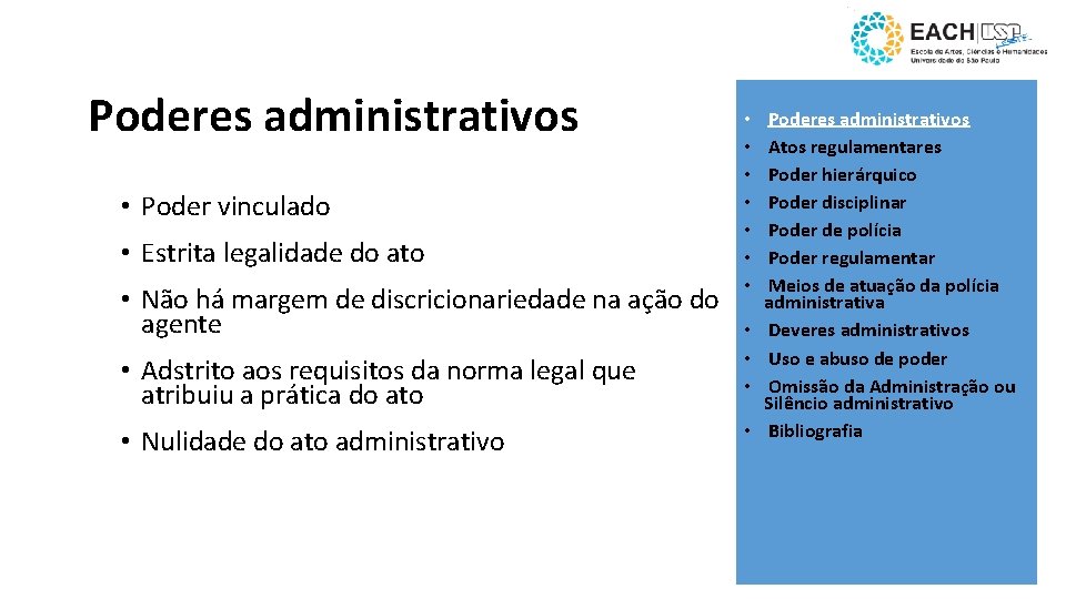 Poderes administrativos • Poder vinculado • Estrita legalidade do ato • Não há margem