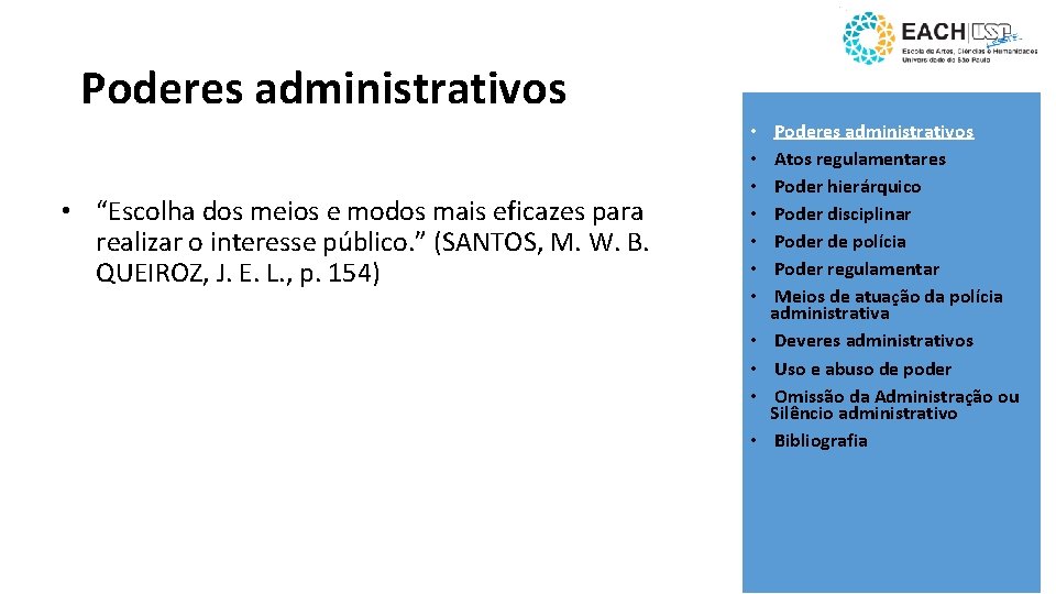 Poderes administrativos • “Escolha dos meios e modos mais eficazes para realizar o interesse