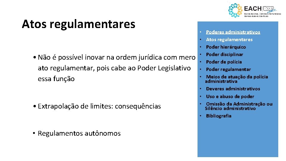 Atos regulamentares • Não é possível inovar na ordem jurídica com mero ato regulamentar,