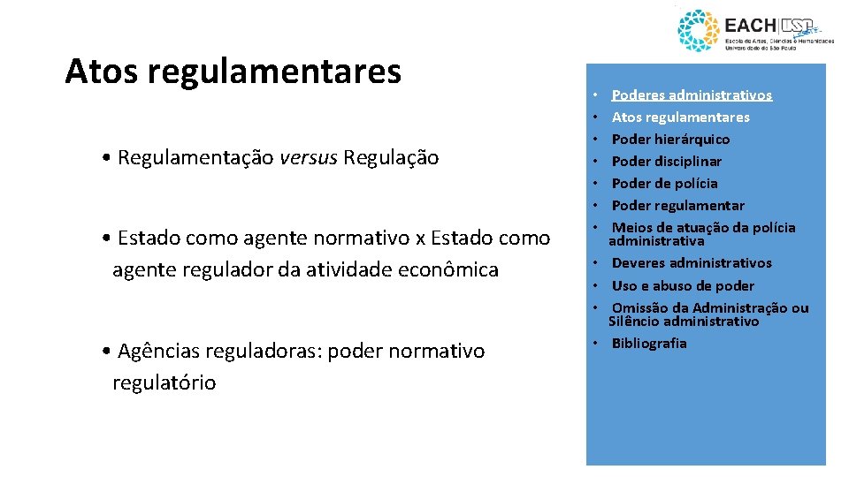 Atos regulamentares • Regulamentação versus Regulação • Estado como agente normativo x Estado como